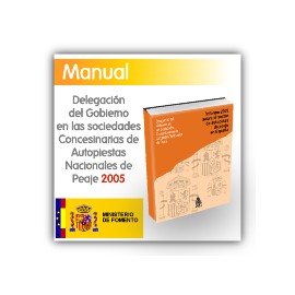Delegación del Gobierno en las Sociedades Concesionarias de Autopistas Nacionales de Peaje. Informe 2005.